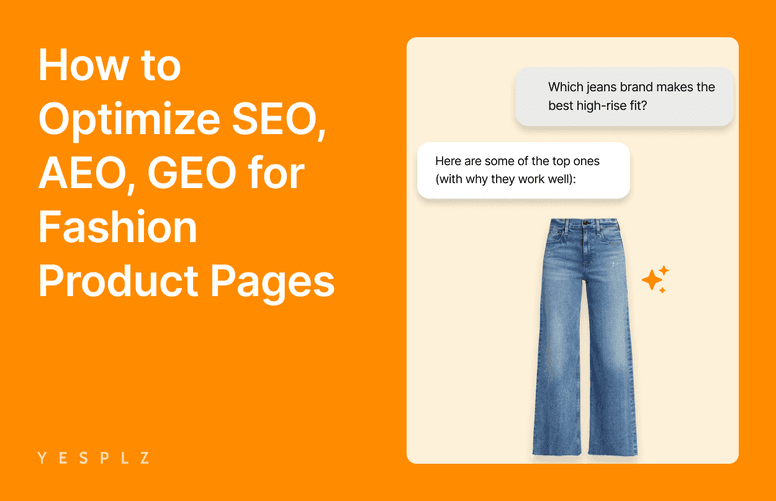 Struggling to get shoppers’ attention? Discover how to effortlessly optimize SEO, AEO, GEO for fashion product pages with AI-powered optimization.