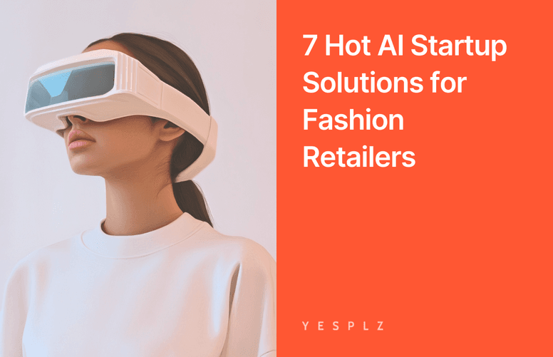 7 Hot AI Fashion Technologies for Retailers