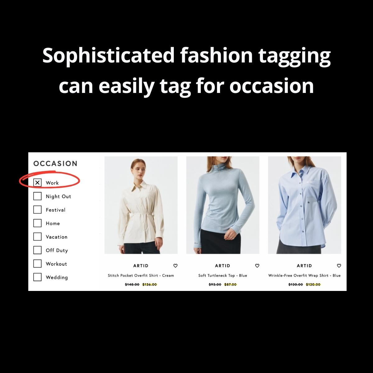 Sophisticated fashion tagging can create tags for occasion or vibe