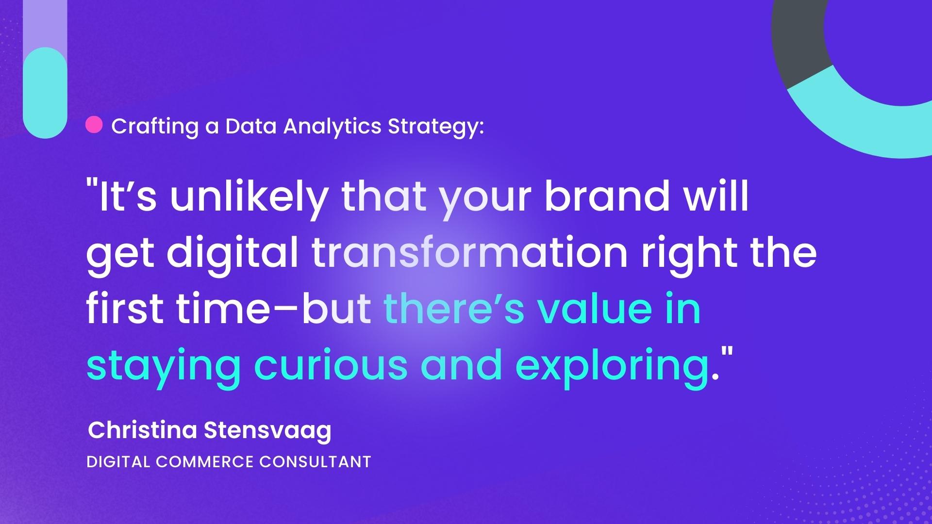 A quote by Christina Stensvaag on staying curious and exploring when creating digital transformation for eCommerce