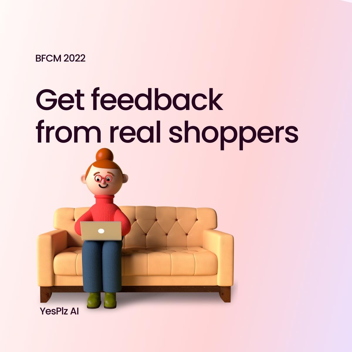 Get feedback form real shoppers as a BFCM 2022 tip