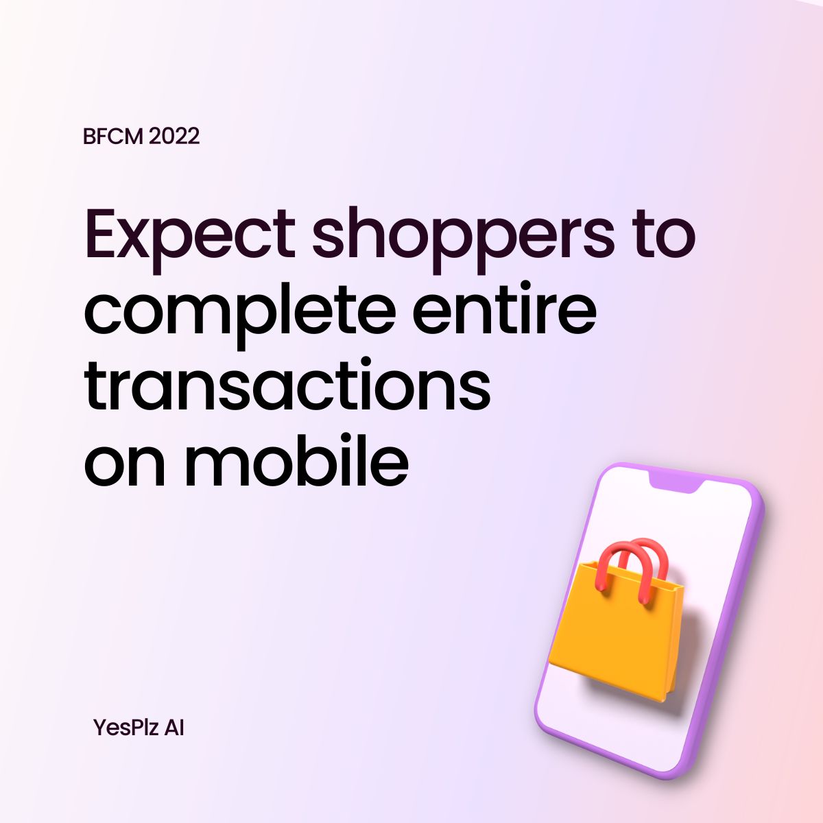 Expect shoppers to complete transactions on mobile this BFCM, against a gradient background